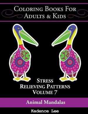 Coloring Books for Adults & Kids, Volume 7 de Kadence Lee