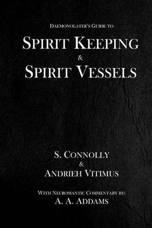 Spirit Keeping & Spirit Vessels de S. Connolly