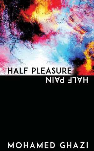 Half Pleasure Half Pain de Mohamed Ghazi