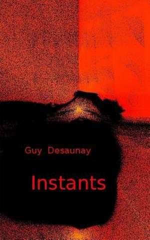 Instants de Guy Desaunay