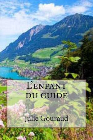 L'Enfant Du Guide de Mme Julie Gouraud