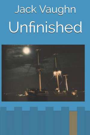 Unfinished de Jack Vaughn