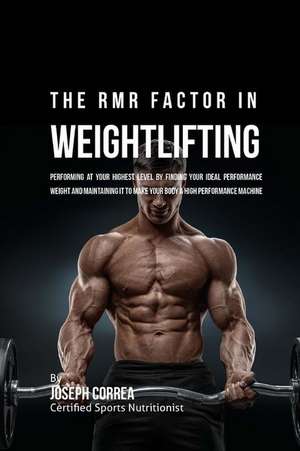 The Rmr Factor in Weightlifting de Correa (Certified Sports Nutritionist)