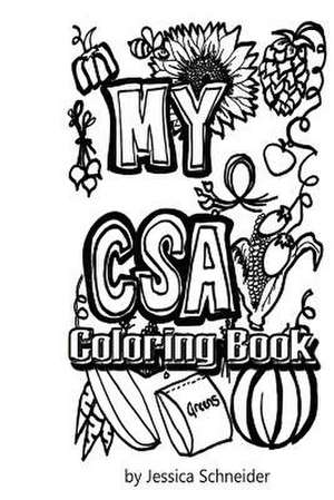 My CSA Coloring Book de Jessica Schneider