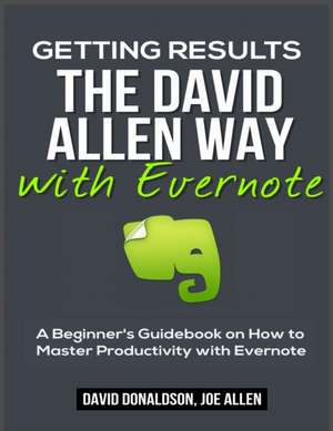 Getting Results the David Allen Way with Evernote de David Donaldson