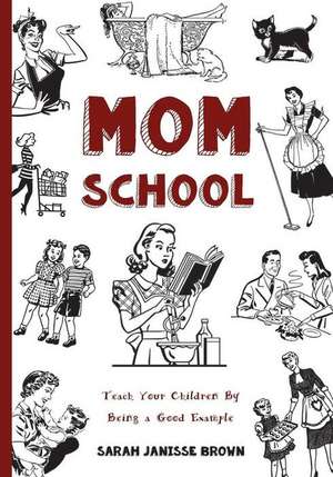 Mom School de Sarah Janisse Brown