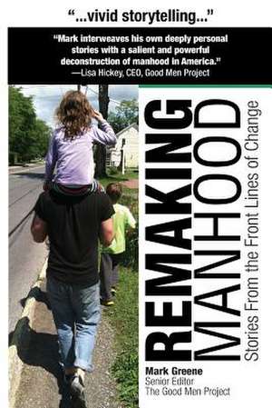 Remaking Manhood de MR Mark C. Greene