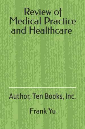 Review of Medical Practice and Healthcare de Frank C. Yu