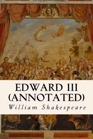 Edward III (Annotated) de William Shakespeare