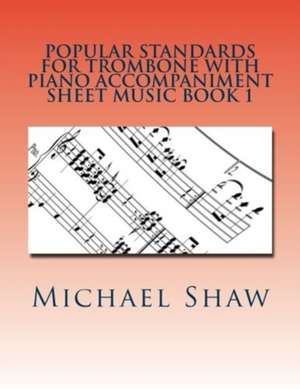 Popular Standards for Trombone with Piano Accompaniment Sheet Music Book 1 de Michael Shaw