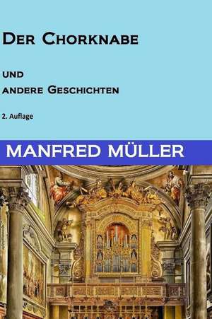 Der Chorknabe Und Andere Geschichten de Manfred Muller