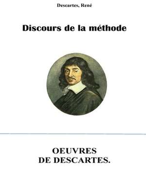 Discours de La Methode de Rene Descartes