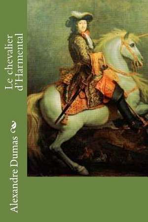 Le Chevalier D'Harmental de Alexandre Dumas