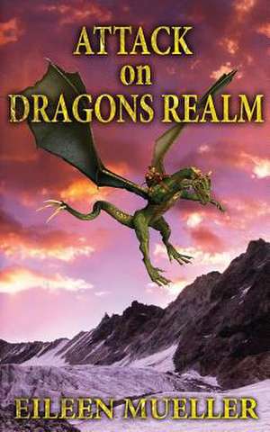 Attack on Dragons Realm de Eileen Mueller