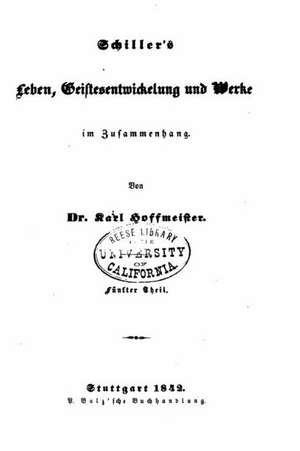 Schiller's Leben, Geistesentwickelung Und Werke de Karl Hoffmeister