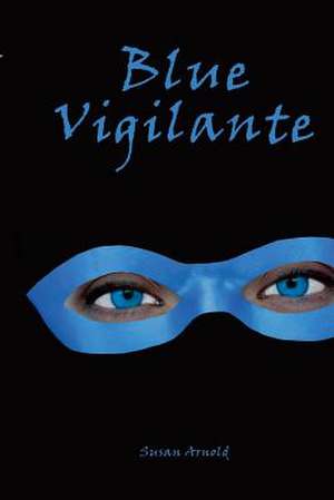 Blue Vigilante de Susan Arnold