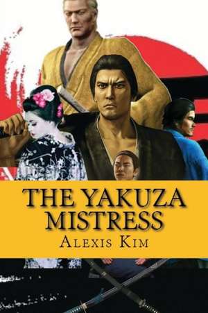 The Yakuza Mistress de Alexis Kim