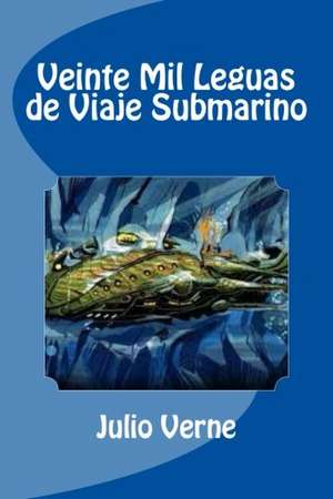 Veinte Mil Leguas de Viaje Submarino de Julio Verne