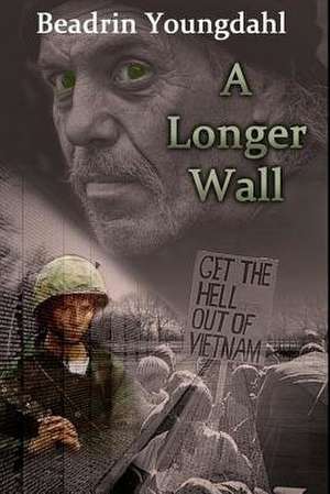A Longer Wall de Beadrin Youngdahl