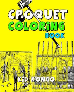 Croquet Coloring Book de Kid Kongo