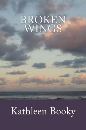 Broken Wings de Kathleen Booky