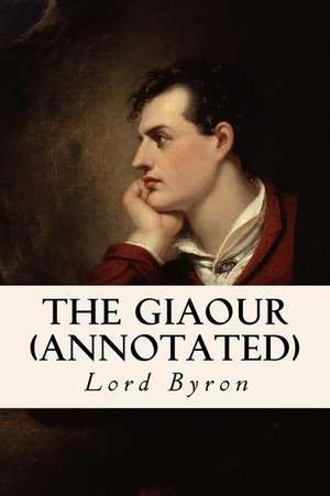 The Giaour (Annotated) de Lord George Gordon Byron