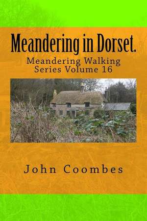 Meandering in Dorset. de John Coombes