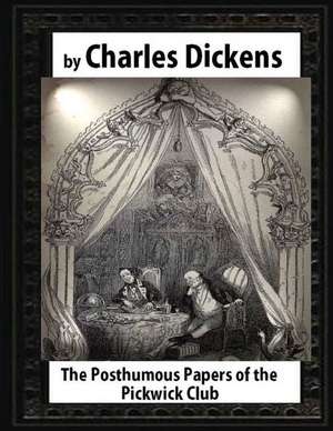 The Posthumous Papers of the Pickwick Club. by Charles Dickens de Charles Dickens