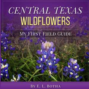 Central Texas Wildflowers de Botha, E. L.