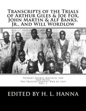 Transcripts of the Trials of Arthur Giles & Joe Fox, John Martin & Alf Banks, Jr., and Will Wordlow de H. L. Hanna