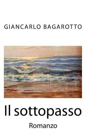 Il Sottopasso de Giancarlo Bagarotto