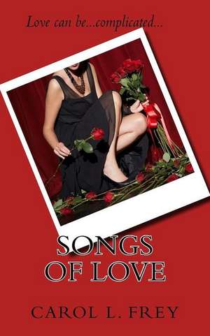 Songs of Love de Carol L. Frey