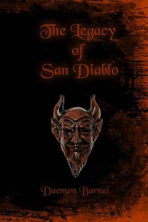 The Legacy of San Diablo de Daemon Barzai