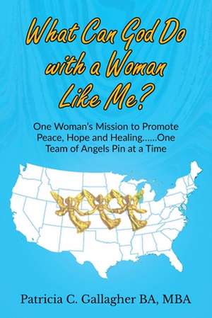 What Can God Do with a Woman Like Me? de Patricia C. Gallagher