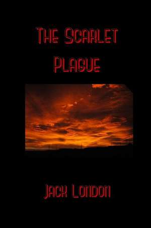 The Scarlet Plague de Jack London