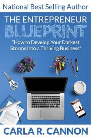 The Entrepreneur Blueprint de Carla R. Cannon