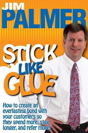 Stick Like Glue de Jim Palmer