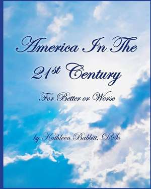 America in the 21st Century de Kathleen Babbitt D. Sc