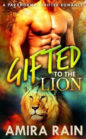 Gifted to the Lion de Amira Rain