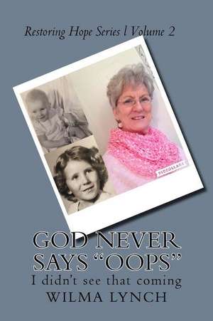 God Never Says OOPS de Mrs Wilma Joe Lynch