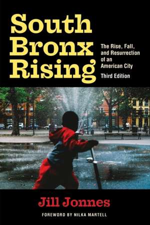 South Bronx Rising – The Rise, Fall, and Resurrection of an American City de Jill Jonnes