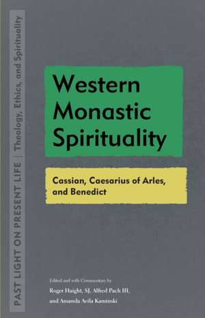 Western Monastic Spirituality – Cassian, Caesarius of Arles, and Benedict de Roger Haight