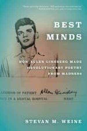 Best Minds – How Allen Ginsberg Made Revolutionary Poetry from Madness de Stevan M. Weine