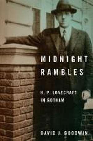 Midnight Rambles – H. P. Lovecraft in Gotham de David J. Goodwin