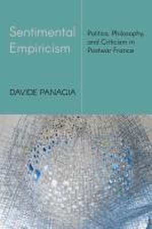 Sentimental Empiricism – Politics, Philosophy, and Criticism in Postwar France de Davide Panagia