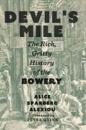 Devil`s Mile – The Rich, Gritty History of the Bowery de Alice Sparberg Alexio