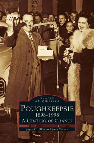 Poughkeepsie, 1898-1998: A Century of Change de Joyce C. Ghee