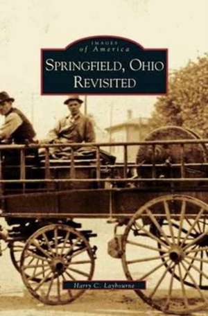 Springfield, Ohio Revisited de Harry C. Laybourne