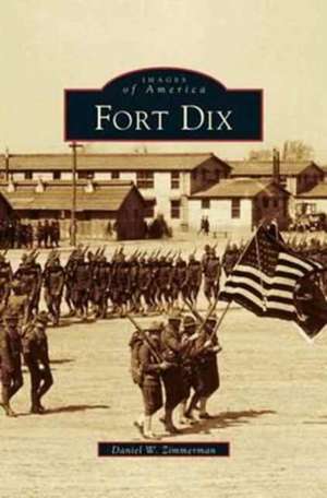 Fort Dix de Daniel W. Zimmerman