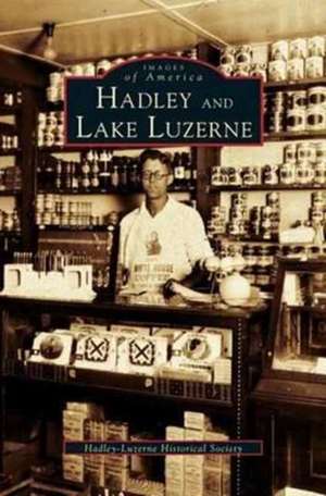 Hadley and Lake Luzerne de Hadley-Luzerne Historical Society